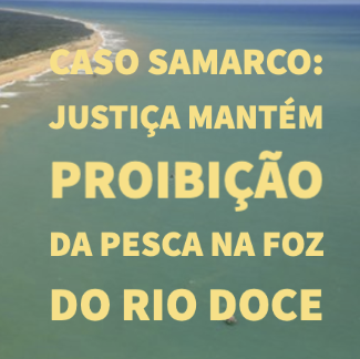 Caso Samarco: Justiça mantém proibição da pesca na foz do rio Doce